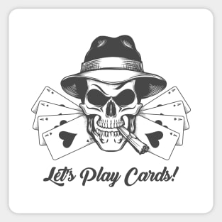 Skull in Gangster Hat with Playing Cards and Wording Lets play Cards Sticker